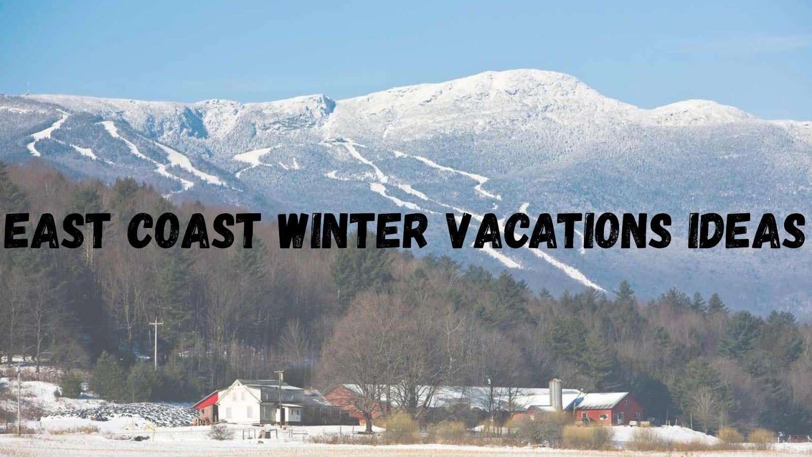 25 East Coast Winter Vacations Ideas